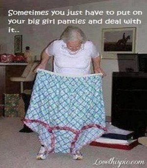 Big Girl Panties funny quotes quote lol funny quote funny quotes humor