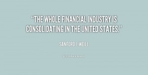 ... The whole financial industry is consolidating in the United States