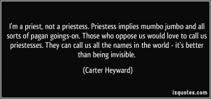 ... in the world - it's better than being invisible. - Carter Heyward