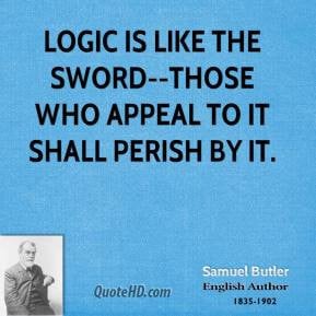 samuel-butler-quote-logic-is-like-the-sword-those-who-appeal-to-it-sha ...