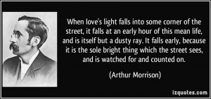 When love's light falls into some corner of the street, it falls at an ...