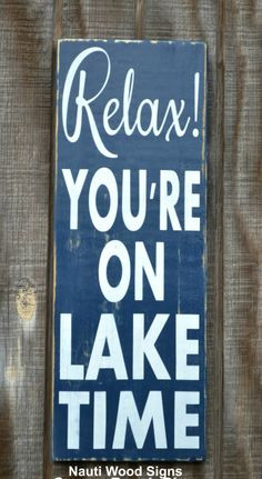 Lake Sign Lake Life Quotes Lake House Relax Youre On Lake Time Sign ...