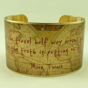 Mark Twain Witty Quote Cuff Bracelet - A Lie Can Travel Half Way ...