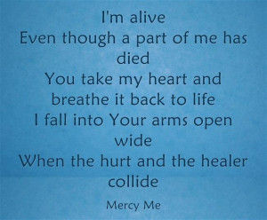 The Hurt and the Healer by Mercy Me. Great quote from an awesome song