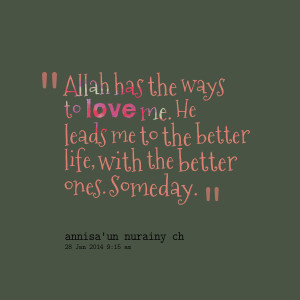 Quotes Picture: allah has the ways to love me he leads me to the ...