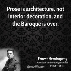 Prose is architecture, not interior decoration, and the Baroque is ...