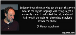 was the man who got the part that every actor in the English language ...
