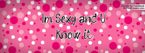 Sexy and U know it Profile Facebook Covers