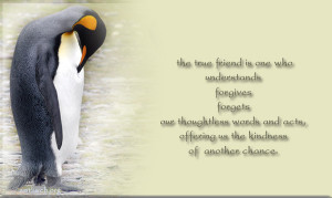 true friend is one who understands, forgives, forgets our thoughtless ...