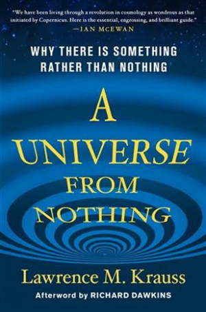 Cosmologist Lawrence Krauss: ‘A Universe from Nothing’