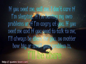 If you need me, call me. I don’t care if I’m sleeping, if I’m ...