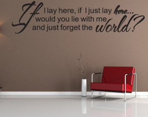 Would you lie with me and just forg et the world Vinyl Decal Quotes ...