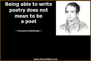 ... not mean to be a poet - Vissarion Belinsky Quotes - StatusMind.com