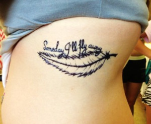 ... flying Tattoo quotes and feather on side - Someday I'll fly away