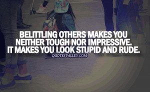 Belittling Others Makes You Neither Tough Nor Impressive