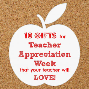 10 gift ideas for Teacher Appreciation Week!