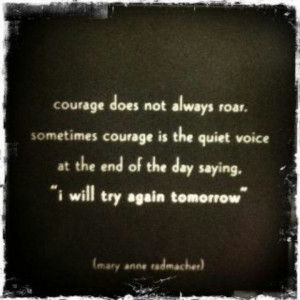 Courage does not always roar.