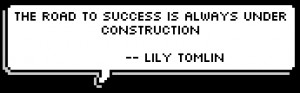 The Road Success Always Under Construction Lily Tomlin