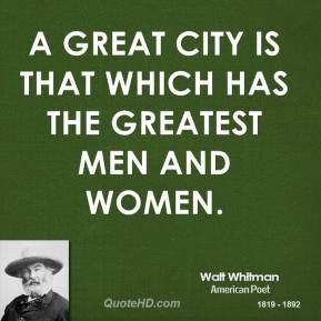 walt-whitman-poet-a-great-city-is-that-which-has-the-greatest-men-and ...