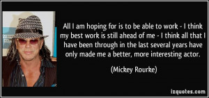 ... think-my-best-work-is-still-ahead-of-me-i-think-all-mickey-rourke