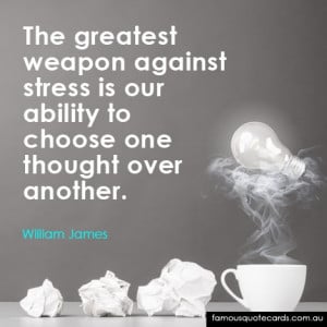 our greatest weapon against stress william james quotes sayings