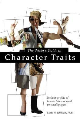 The Writer's Guide to Character Traits: Includes Profiles of Human ...