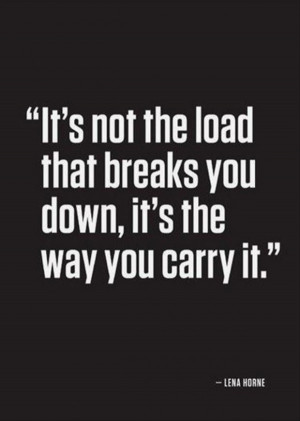 not-the-load-that-breaks-you-lena-horne-quotes-sayings-pictures ...