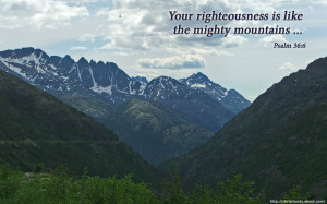 Your righteousness is like the mighty mountains, your justice like the ...