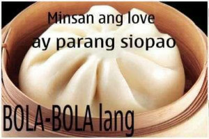 ... love quotes love parang siopao bola bola lang tagalog love quotes love