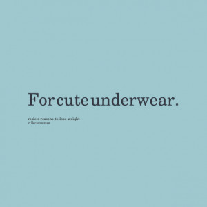 Quotes Picture: for cute underwear