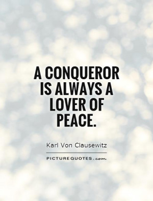 conqueror is always a lover of peace Picture Quote #1