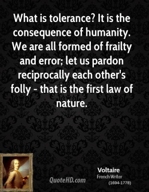 ? It is the consequence of humanity. We are all formed of frailty ...