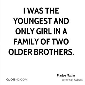 ... was the youngest and only girl in a family of two older brothers
