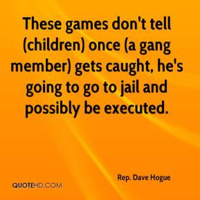 These games don't tell (children) once (a gang member) gets caught, he ...