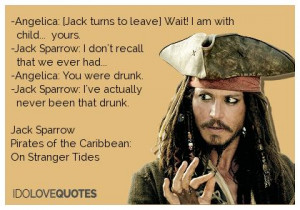 Jack Sparrow quote. -Angelica: [Jack turns to leave] Wait! I am with ...