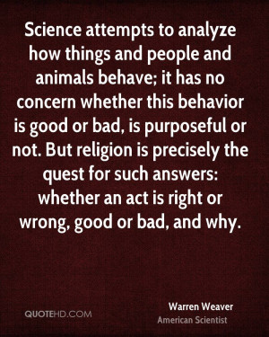 Science attempts to analyze how things and people and animals behave ...