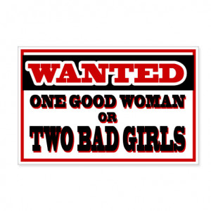 Wanted-One-Good-Woman-Or-Two-Bad-Girls-car-bumper-sticker-decal-5-x-3