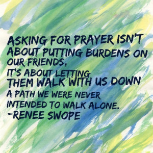 These past experiences have made me shy to ask for prayer, but over ...