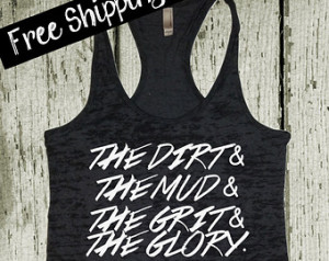 The Dirt The Mud The Grit The Glory . Mud Run Tank Top. Southern Girl ...