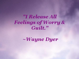 Release All Feelings of Worry and Guilt.