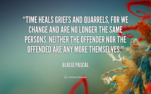 ... quotes.lifehack.org/quote/blaise-pascal/time-heals-griefs-and-quarrels