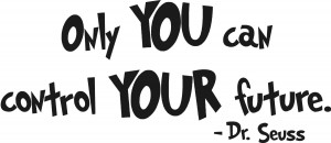 dr seuss quotes only you can control your future dr seuss