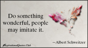... .Club-wonderful , imitate , people , Albert Schweitzer