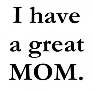 black and white, cool, great, love, mom, quotes, words