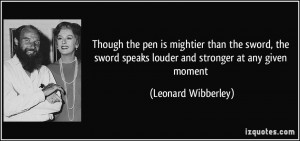 Though the pen is mightier than the sword, the sword speaks louder and ...