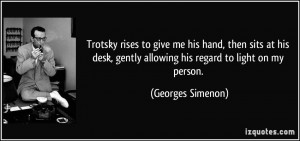Trotsky rises to give me his hand, then sits at his desk, gently ...