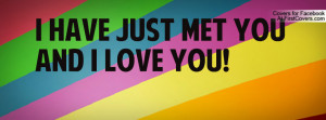 have just met you and I love you Profile Facebook Covers