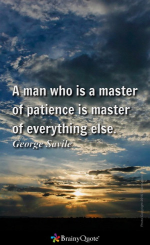 Have patience. All things are difficult before they become easy.