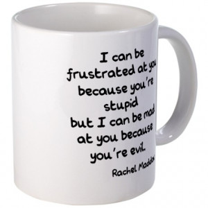 Evil Quote Gifts > Evil Quote Mugs > Rachel Maddow Stupid Evil Mug