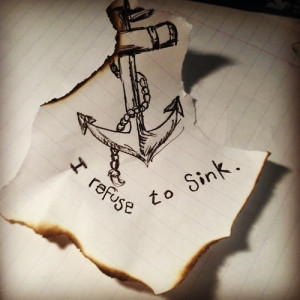 refuse to sink. This would be a pretty good idea for a tattoo...